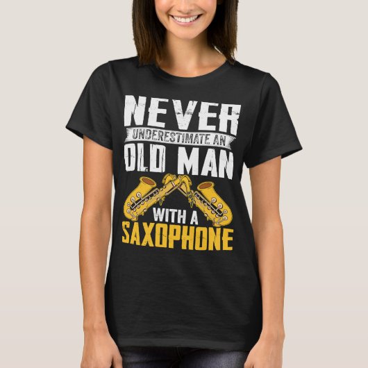 Never Underestimate Old Man Saxophone Player Music Tシャツ (正面)