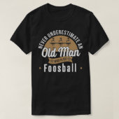 Never underestimate Old Man who plays Foosball Tab Tシャツ (デザイン正面)