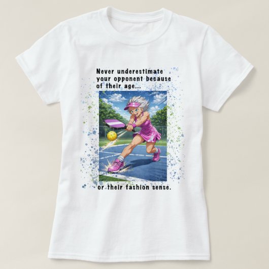 Never Underestimate...Pickleball T-Shirt for Women Tシャツ (デザイン正面)