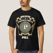Never underestimate power of a PILL Tシャツ (正面)