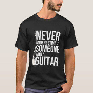 Never Underestimate Someone With A Guitar Players Tシャツ