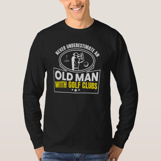 Never Underestimate The Old Guy Golf Player Graphi Tシャツ (正面)