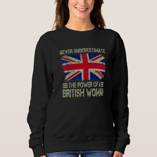 Never Underestimate The Power of a British Woman F スウェットシャツ (正面)