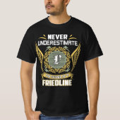 Never Underestimate The Power Of A Friedline Tシャツ (正面)