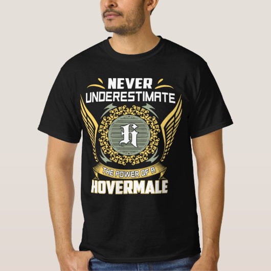 Never Underestimate The Power Of A Hovermale Tシャツ (正面)