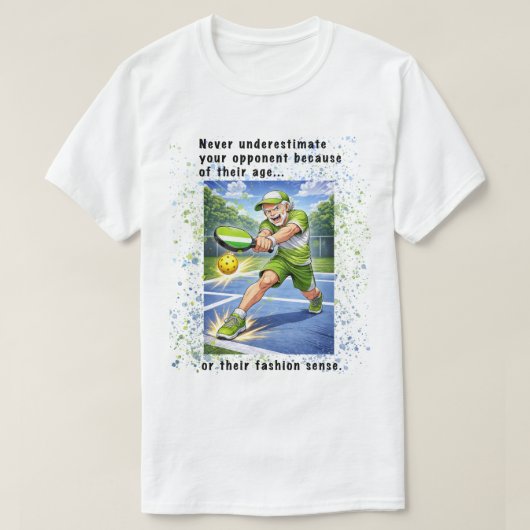 Never Underestimate Your Opponent Pickleball Tシャツ (デザイン正面)