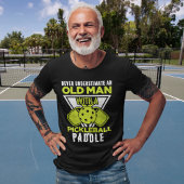 Never Understimate an Old man with a Pickleball Tシャツ