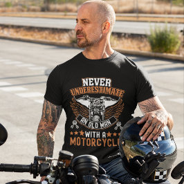 Never Understimate an Old man With Motorcycle Tシャツ
