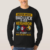 Never Wish Bad Luck On Your Neighbor Backprint Tシャツ (正面)