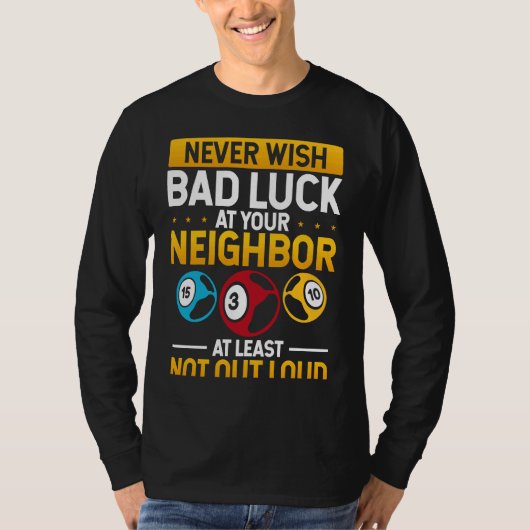 Never Wish Bad Luck On Your Neighbor Backprint Tシャツ (正面)