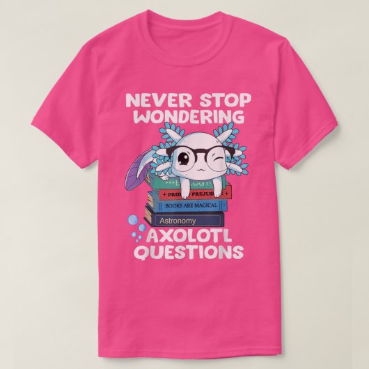 Never's Aolotlストップ Questions Cute Aolotl Tシャツ (デザイン正面)