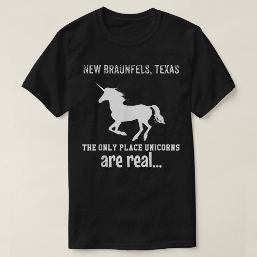 New Braunfels Texas The Only Place Unicorns Are Re Tシャツ (デザイン正面)