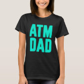 New First Time Daddy to Be ATM Dad 1 Tシャツ (正面)