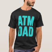 New First Time Daddy to Be ATM Dad 3 Tシャツ (正面)