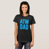 New First Time Daddy to Be ATM Dad 4 Tシャツ (正面フル)