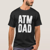 New First Time Daddy to Be ATM Dad   Tシャツ (正面)