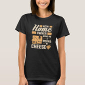 New Homeowner Bring Me A Pound Of Cheese Housewarm Tシャツ (正面)