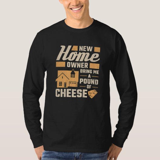 New Homeowner Bring Me A Pound Of Cheese Housewarm Tシャツ (正面)