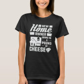 New Homeowner Bring Me A Pound Of Cheese Housewarm Tシャツ (正面)