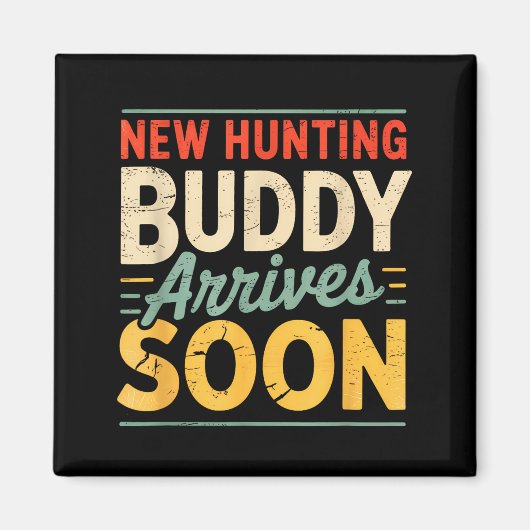 New Hunting Buddy Coming Soon Funny Pregnancy Anno マグネット (正面)