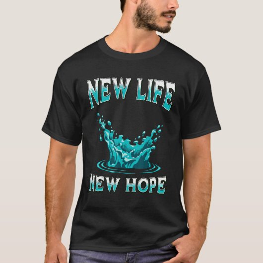 NEW-LIFE, NEW-HOPE, Christian Baptism Tシャツ (正面)