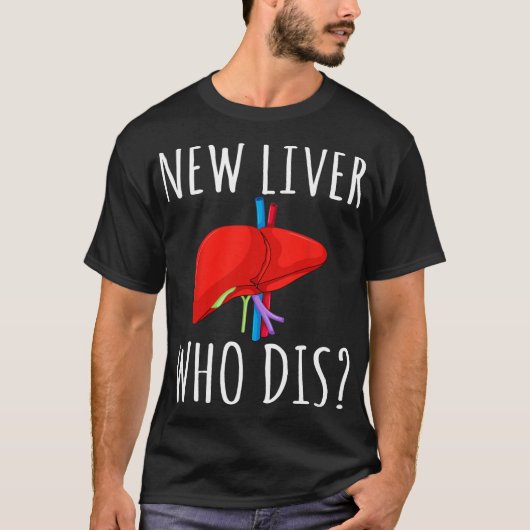 New Liver Who Dis Men Women Liver Transplant Recie Tシャツ (正面)