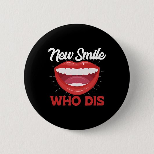 New Smile Who Dis Braces Off Teeth Gift  缶バッジ (正面)