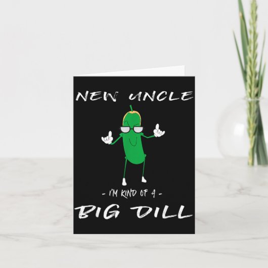 New Uncle I'm Kind Of A Big Dill Funny Ckle Pun  カード (正面)