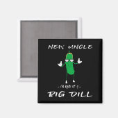New Uncle I'm Kind Of A Big Dill Funny Ckle Pun  マグネット (正面/裏面)