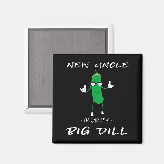 New Uncle I'm Kind Of A Big Dill Funny Ckle Pun  マグネット (正面/裏面)