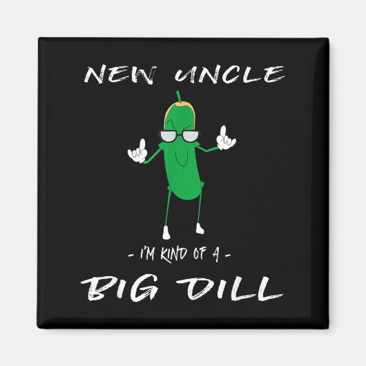 New Uncle I'm Kind Of A Big Dill Funny Ckle Pun  マグネット (正面)