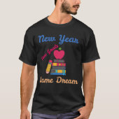 NEW YEAR NEW GOALS SAME DREAM BACK TO SCHOOL Tシャツ (正面)