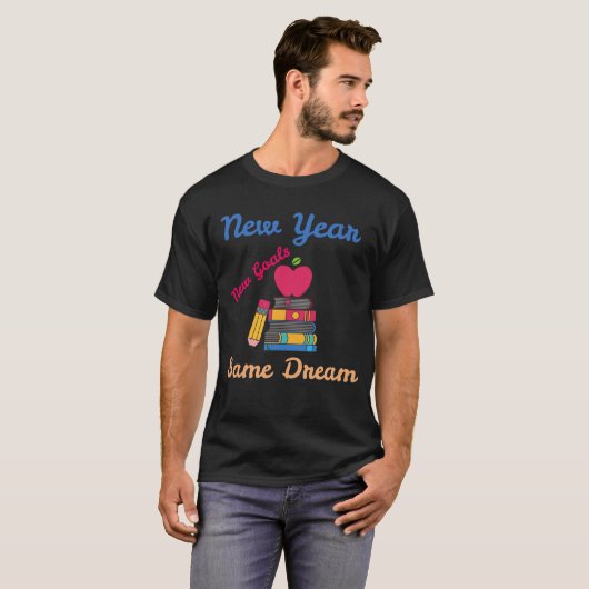 NEW YEAR NEW GOALS SAME DREAM BACK TO SCHOOL Tシャツ (正面フル)