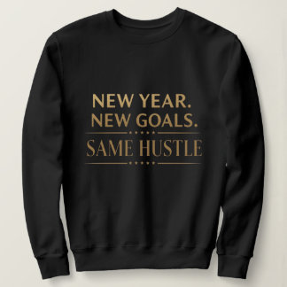New Year New Goals Same Hustle Motivational Black  スウェットシャツ