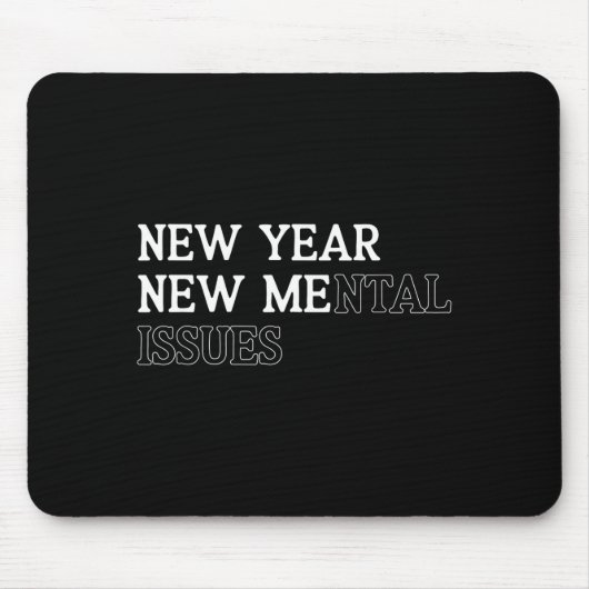 New Year New Me_mental Issues Funny New Year Resol マウスパッド (正面)