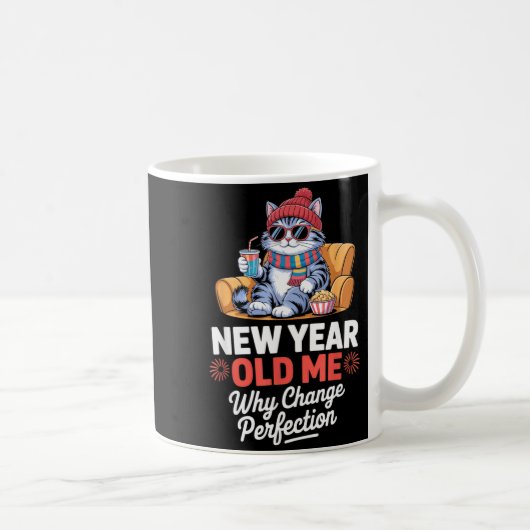 New Year Old Me Why Change Perfection Cat New Year コーヒーマグカップ (右)