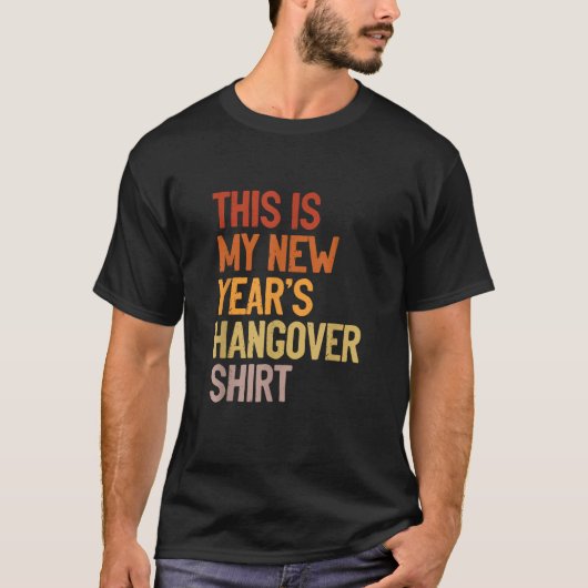 New Year s Humor This is My New Year s Hangover  Tシャツ (正面)