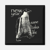 New Year Same Baka Life Funny Penguin マグネット (正面)