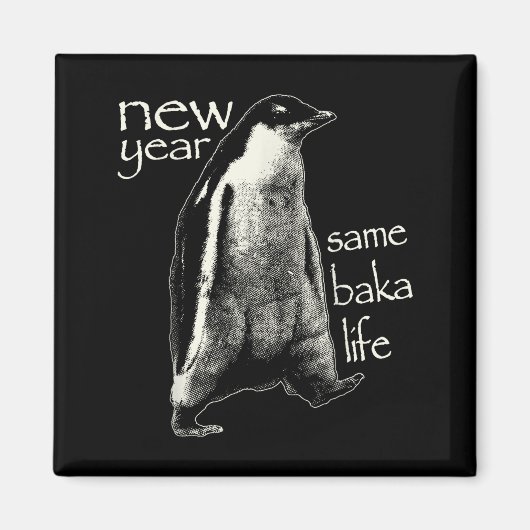 New Year Same Baka Life Funny Penguin  マグネット (正面)