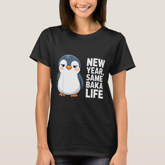 New Year Same Baka Life Funny Penguin Anime Style  Tシャツ (正面)