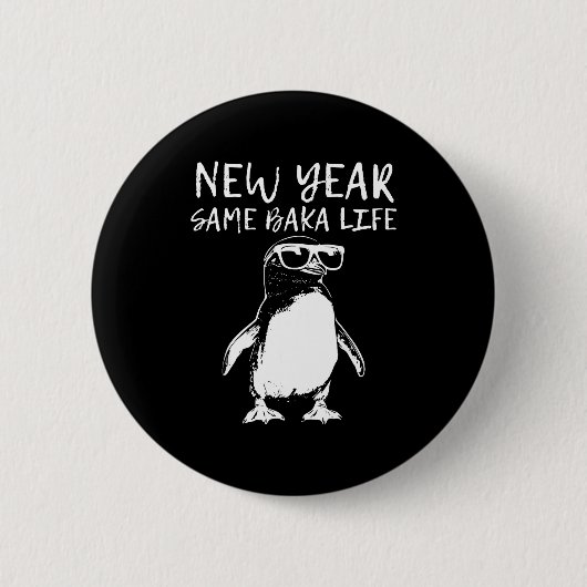 New Year Same Baka Life Funny Penguin Joke  缶バッジ (正面)