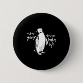 New Year Same Baka Life Funny Penguin Joke 缶バッジ (正面)