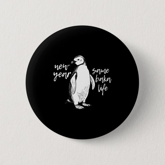 New Year Same Baka Life Funny Penguin Joke  缶バッジ (正面)