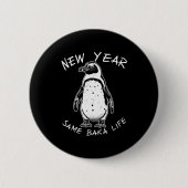 New Year Same Baka Life Funny Penguin Meme  缶バッジ (正面)