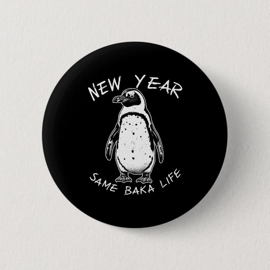 New Year Same Baka Life Funny Penguin Meme  缶バッジ (正面)