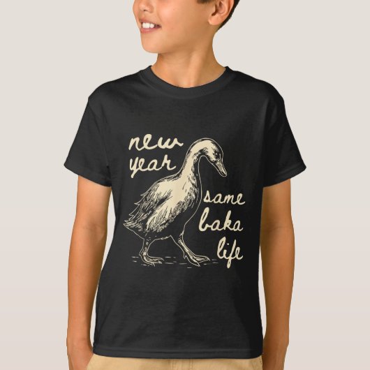New Year Same Baka Life Goose Silly Funny  Tシャツ (正面)