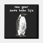 New Year Same Baka Life Humor Penguin Joke  マグネット (正面)