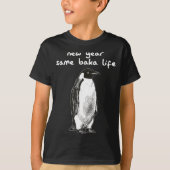 New Year Same Baka Life Humor Penguin Joke  Tシャツ (正面)