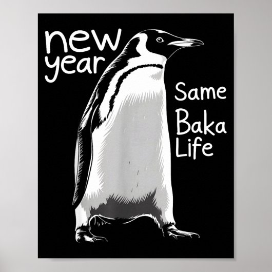 New Year Same Baka Life Penguin Funny Joke Sarcast ポスター (正面)