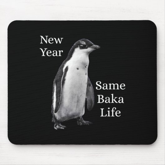 New Year Same Baka Life Penguin Joke マウスパッド (正面)